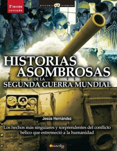 "Historias asombrosas de la Segunda Guerra Mundial" de Jesús Hernández